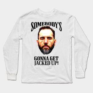 Somebody’s Gonna Get Jacked-up - Jack Smith Long Sleeve T-Shirt